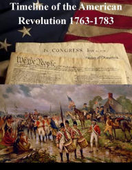 Title: Timeline of the American Revolution 1763-1783, Author: Library of Congress