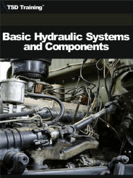 Title: Basic Hydraulic Systems and Components (Mechanics and Hydraulics), Author: TSD Training