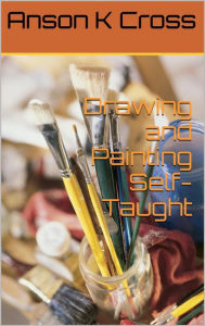 Title: Drawing and Painting Self-Taught, Author: Alex Liggett