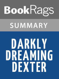 Title: Darkly Dreaming Dexter by Jeff Lindsay Summary & Study Guide, Author: BookRags