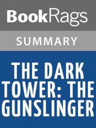 Title: The Dark Tower: The Gunslinger by Stephen King Summary & Study Guide, Author: BookRags
