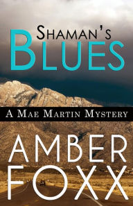 Title: Shaman's Blues (Mae Martin Mysteries, #2), Author: Amber Foxx