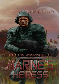 Title: Recon Marines II: Marine's Heiress, The, Author: Susan Kelley