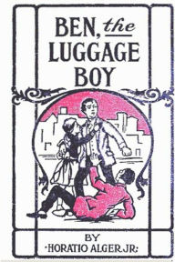 Title: Ben, the Luggage Boy, Author: Horatio Alger Jr.