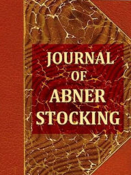 Title: An Interesting Journal of Abner Stocking of Chatham, Connecticut, Author: Abner Stocking