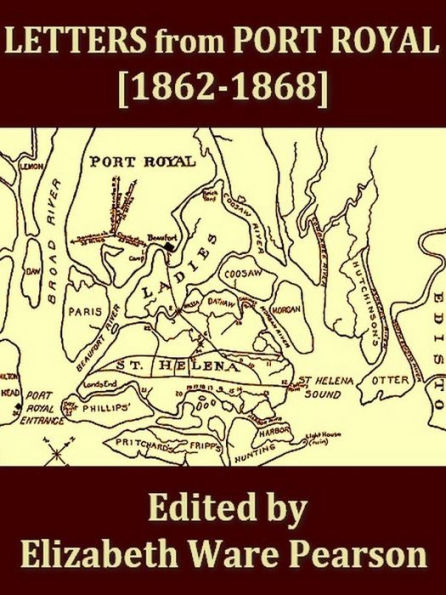 Letters from Port Royal Written at the Time of the Civil War [1862-1868]