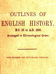 Title: Outlines of English History from B.C. 55 to A.D. 1895, Author: John Charles Curtis