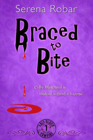 Title: Braced To Bite, Author: Serena Robar