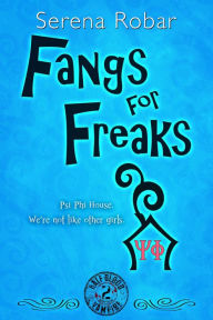 Title: Fangs for Freaks, Author: Serena Robar
