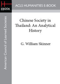 Title: Chinese Society in Thailand: An Analytical History, Author: G. William Skinner