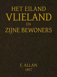Title: Het Eiland Vlieland en Zijne Bewoners (Illustrated), Author: Francis Allan