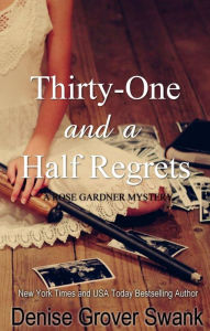 Title: Thirty-One and a Half Regrets: Rose Gardner Mystery #4, Author: Denise Grover Swank