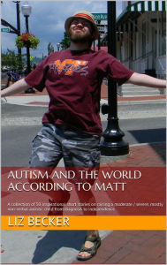 Title: Autism And The World According To Matt, Author: Liz Becker