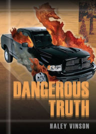 Title: Dangerous Truth, Author: Haley Vinson