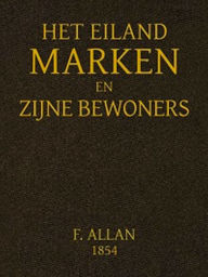 Title: Het Eiland Marken en Zijne Bewoners (Illustrated), Author: Francis Allan