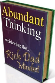 Title: Secrests To Abundant Thinking - Achieving the rich dad mindest....., Author: Newbies Guide