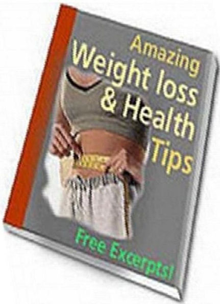 Secrests To Amazing WeightLoss and Health Tips - Need to lose weight and begin a healthier more pleasant life? ...(Healthy Living eBook)