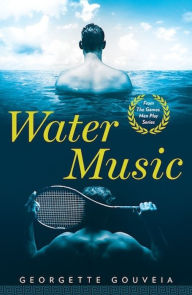 Title: Water Music: From The Games Men Play Series, Author: Georgette Gouveia