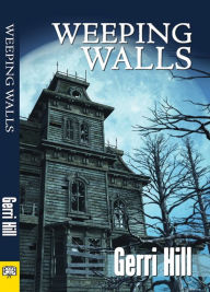 Title: Weeping Walls, Author: Gerri Hill