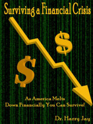 Title: Surviving a Financial Crisis, Author: Dr. Harry Jay