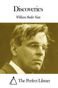 Title: Discoveries, Author: William Butler Yeats