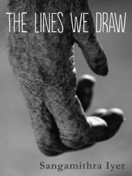 Title: The Lines We Draw, Author: Sangamithra Iyer