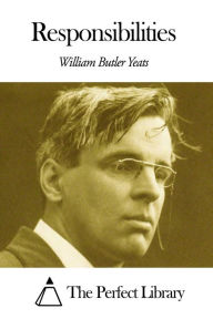 Title: Responsibilities, Author: William Butler Yeats