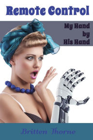 Title: Remote Control: My Hand by His Hand, Author: Britten Thorne