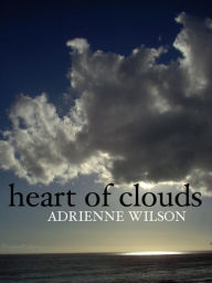 Title: Heart of Clouds, Author: Adrienne Wilson