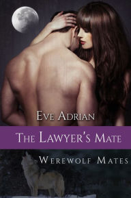 Title: The Lawyer's Mate: Shifter Paranormal Romance, Author: Eve Adrian