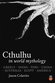 Title: Cthulhu in World Mythology, Author: Jason Colavito