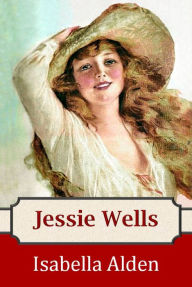 Title: Jessie Wells, Author: Isabella Alden