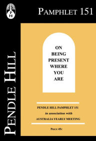 Title: On Being Present Where You Are, Author: Douglas V. Steere