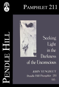 Title: Seeking Light in the Darkness of the Unconscious, Author: John R. Yungblut