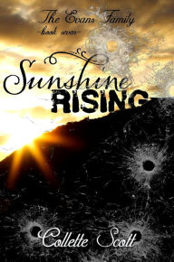 Title: Sunshine Rising (The Evans Family, Book Seven), Author: Collette Scott