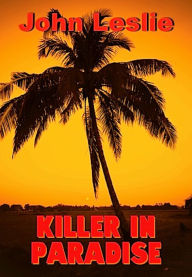 Title: Killer in Paradise, Author: John Leslie