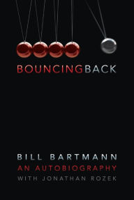 Title: Bouncing Back: The Life of Bill Bartmann, Author: Bill Bartmann