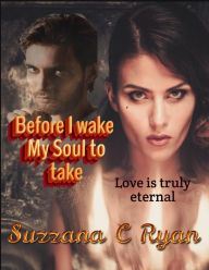 Title: Before I Wake, My Soul to Take, Author: Suzzana C Ryan