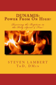 Title: Dunamis! Power From On High!, Author: STEVEN LAMBERT