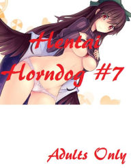 Title: Best Sellers Hentai Horndog #7( anime, animation, hentai, manga, sex, cartoon, 3d, x-rated, xxx, breast, adult, sexy, nude, nudes, photography ), Author: Resounding Wind Publishing