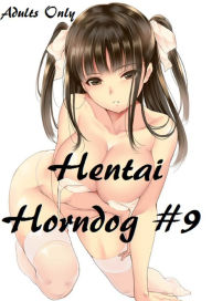 Title: Best Sellers Hentai Horndog #9( anime, animation, hentai, manga, sex, cartoon, 3d, x-rated, xxx, breast, adult, sexy, nude, nudes, photography ), Author: Resounding Wind Publishing