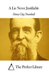 Title: A Lie Never Justifiable, Author: Henry Clay Trumbull