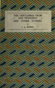 Title: The Gentleman from San Francisco, Author: Ivan Alekseyevich Bunin