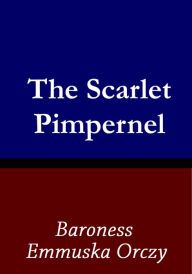 Title: Scarlet Pimpernel, Author: Baroness Emmuska Orczy