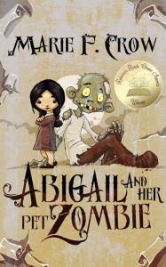 Title: Abigail and Her Pet Zombie, An Illustrated Children's Beginner Reader Perfect For Bedtime Story (Book 1), Author: Marie F Crow