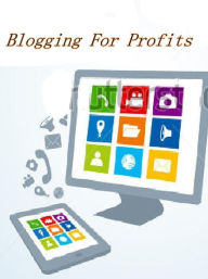 Title: Blogging For Profits, Author: Alan Smith