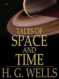 Title: Tales of Space & Time, Author: H. G. Wells