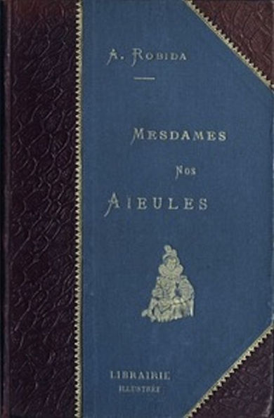 Mesdames Nos Aïeules (Illustrated)