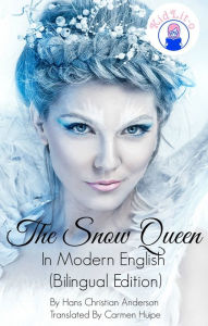 Title: The Snow Queen In English and Spanish (Bilingual Edition), Author: Hans Christian Andersen