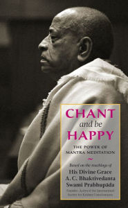 Title: Chant and Be Happy, Author: His Divine Grace A. C. Bhaktivedanta Swami Prabhupada